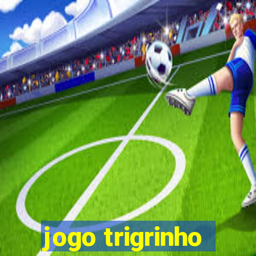 jogo trigrinho